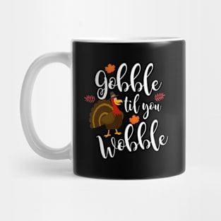 Gobble Til You Wobble Thanksgiving Turkey Mug